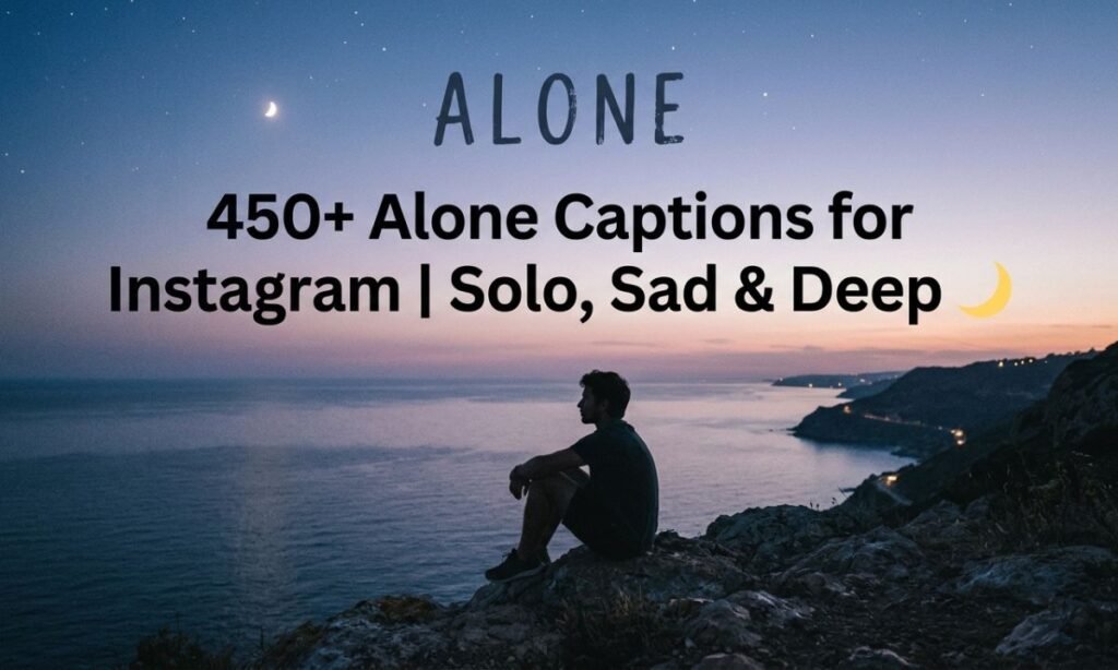 Alone Captions for Instagram | Solo, Sad & Deep 🌙