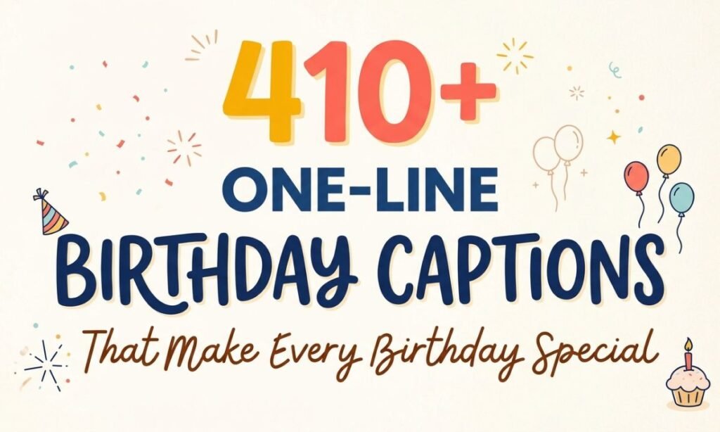 410+ One-Line Birthday Captions That Make Every Birthday Special
